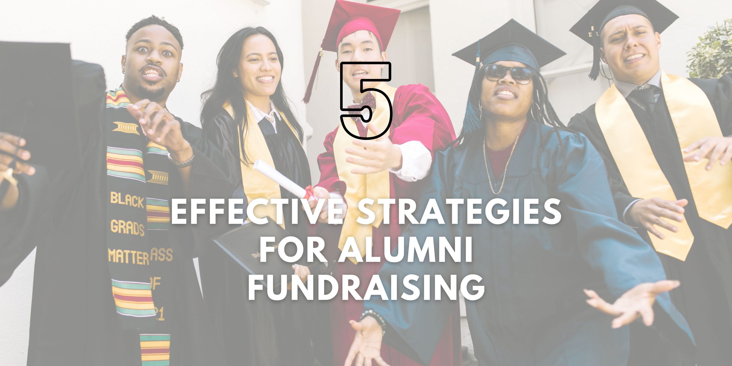 5 Effective Strategies for Alumni Fundraising