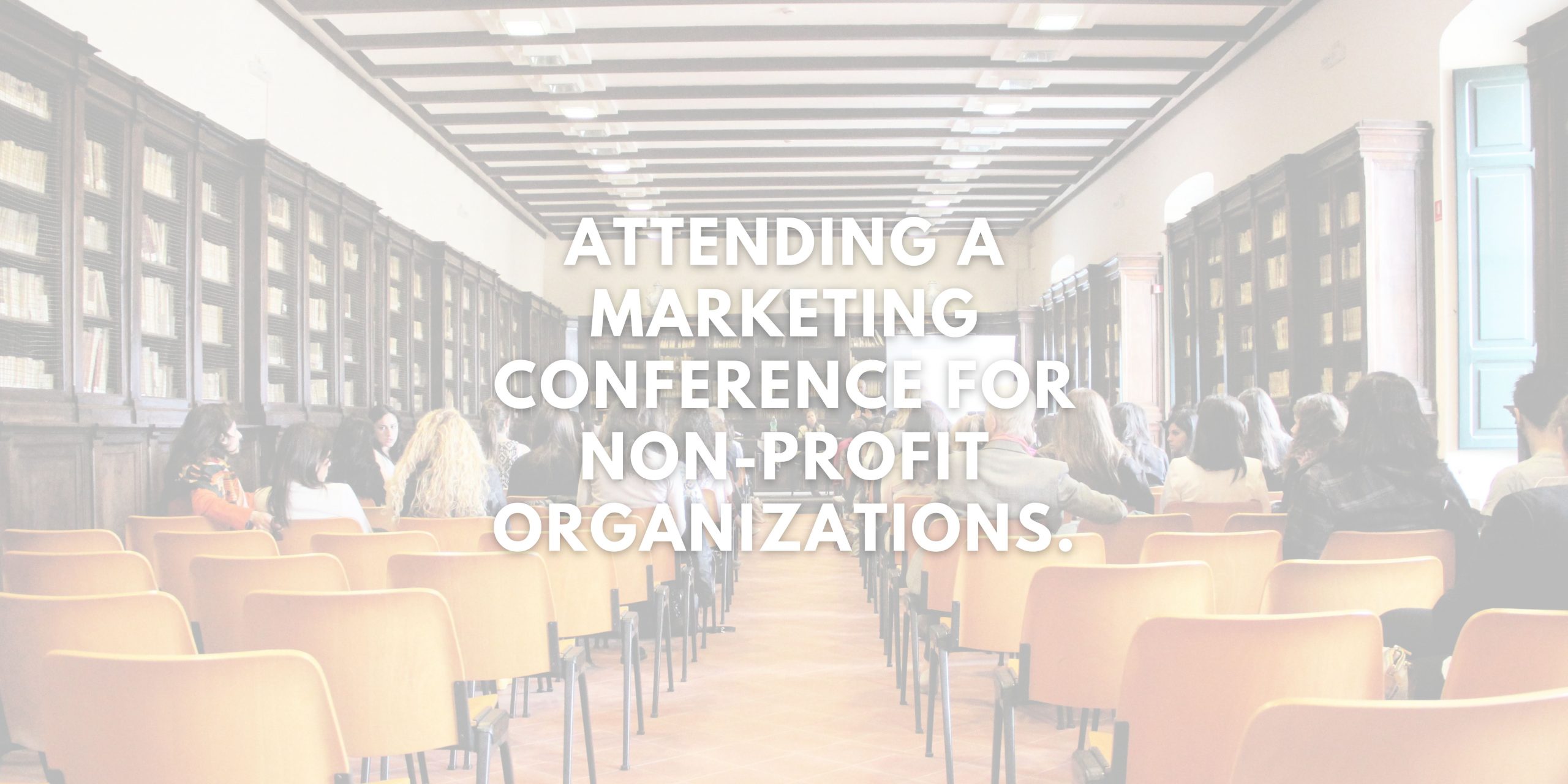 Attending a Marketing Conference for Non-Profit Organizations.