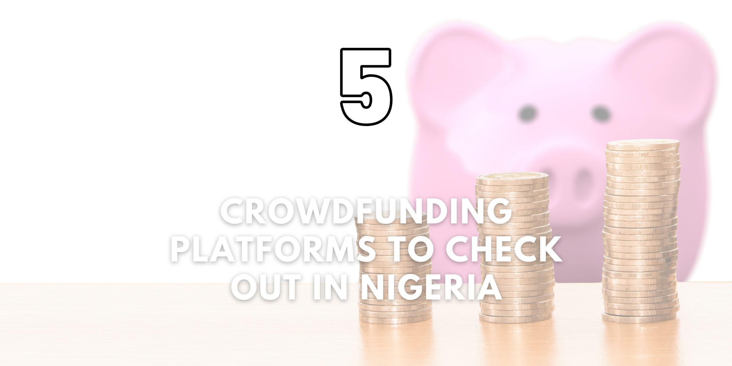 5 crowdfunding platforms to check out in Nigeria