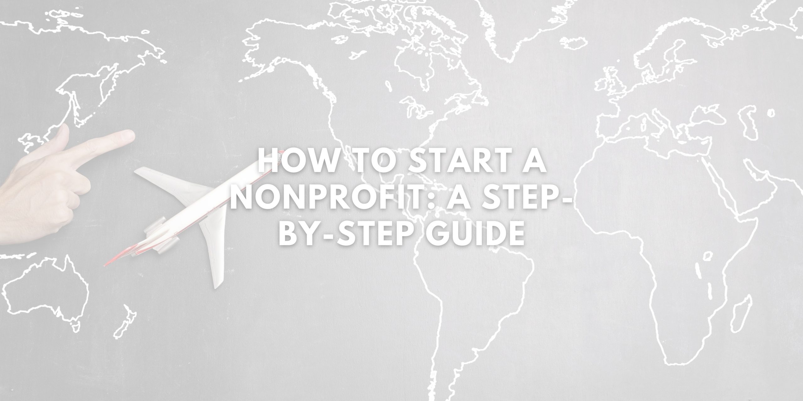 How To Start A Nonprofit: A Step-by-Step Guide