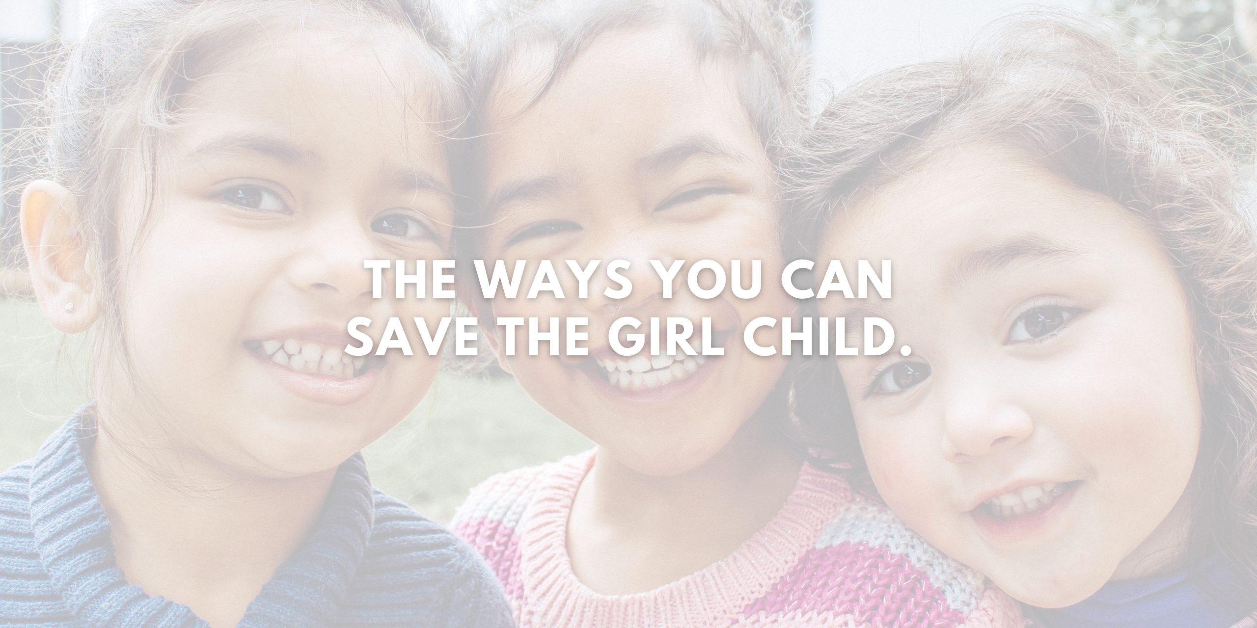 The Ways You Can Save the Girl Child.