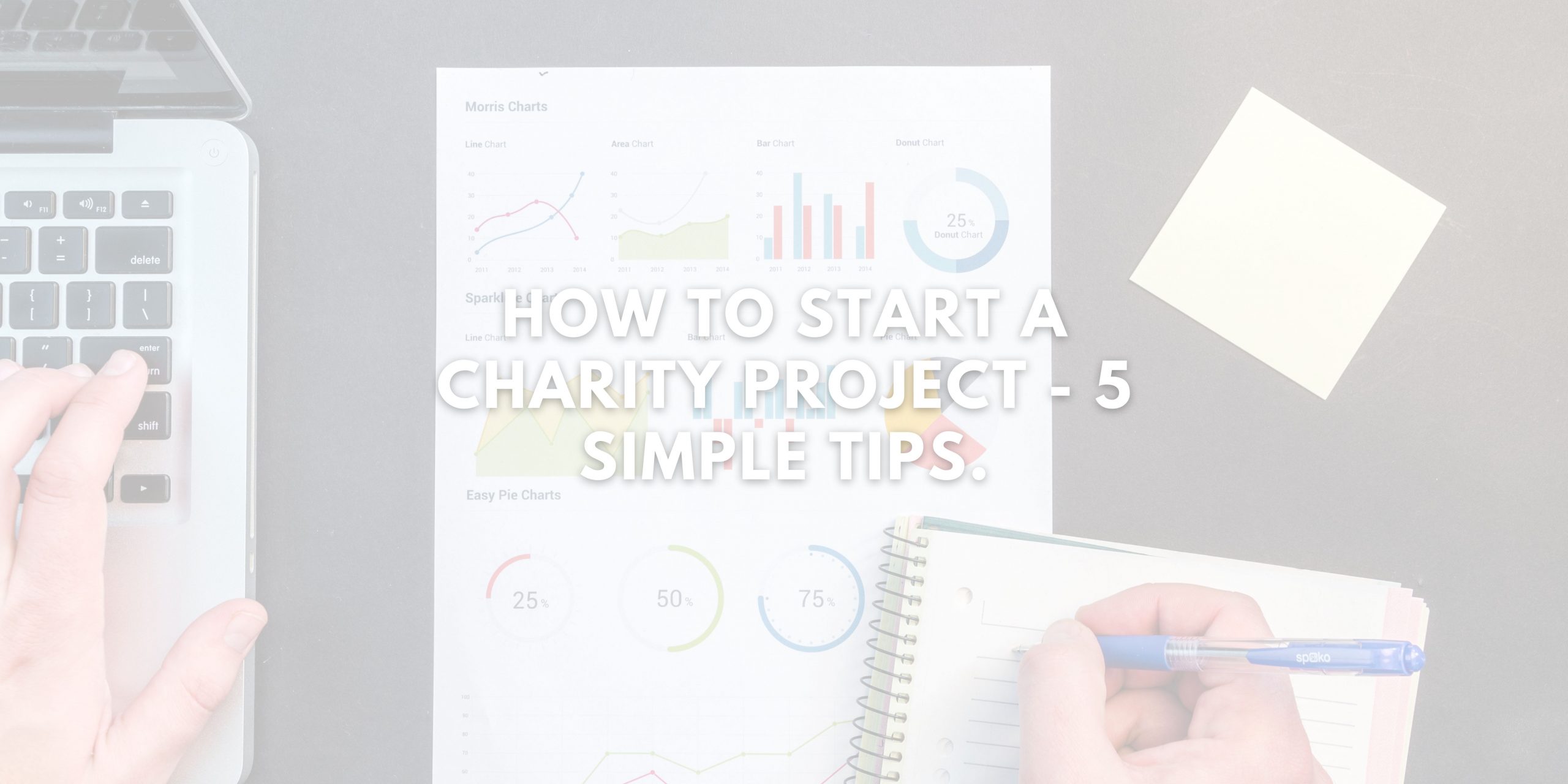 How to Start a Charity Project - 5 Simple Tips.