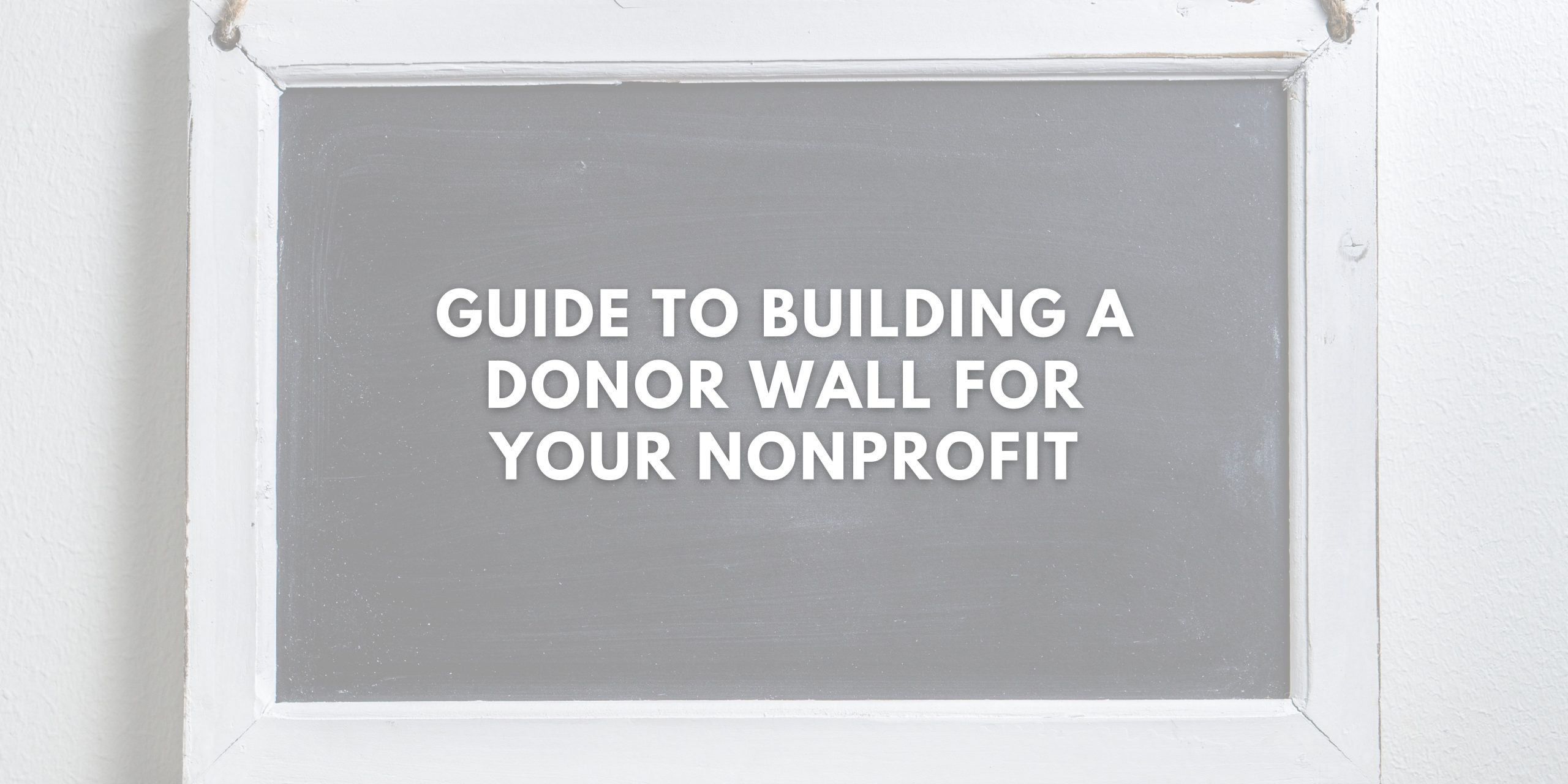 Guide to Building a Donor Wall for Your Nonprofit