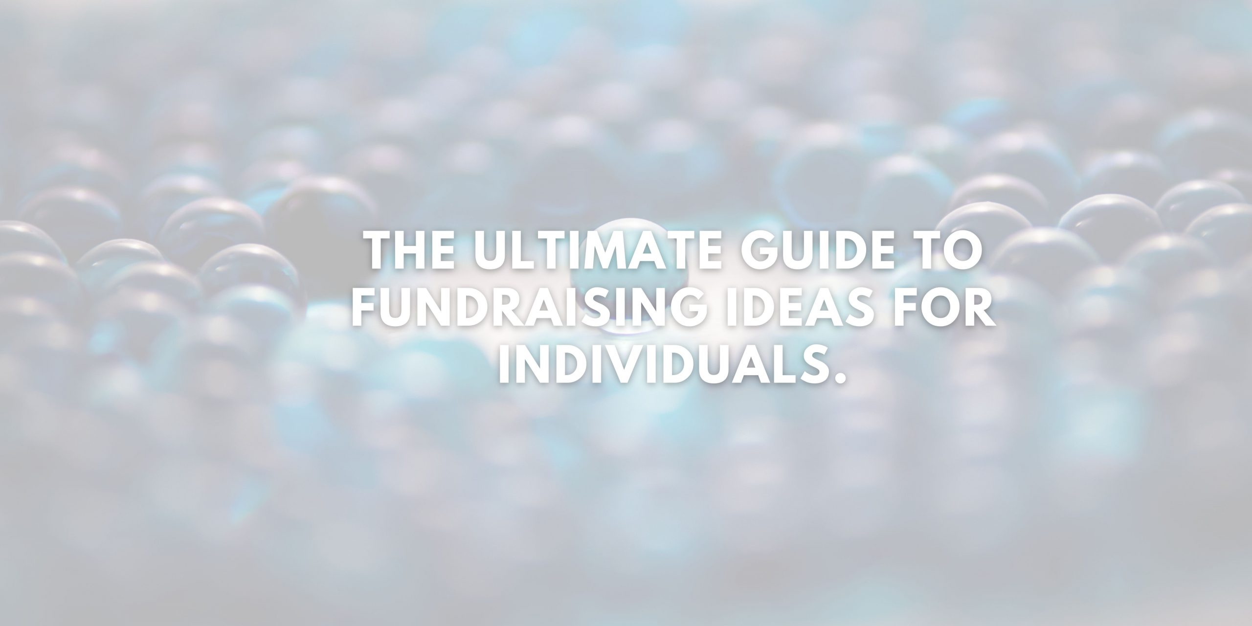 The Ultimate Guide To Fundraising Ideas for Individuals.