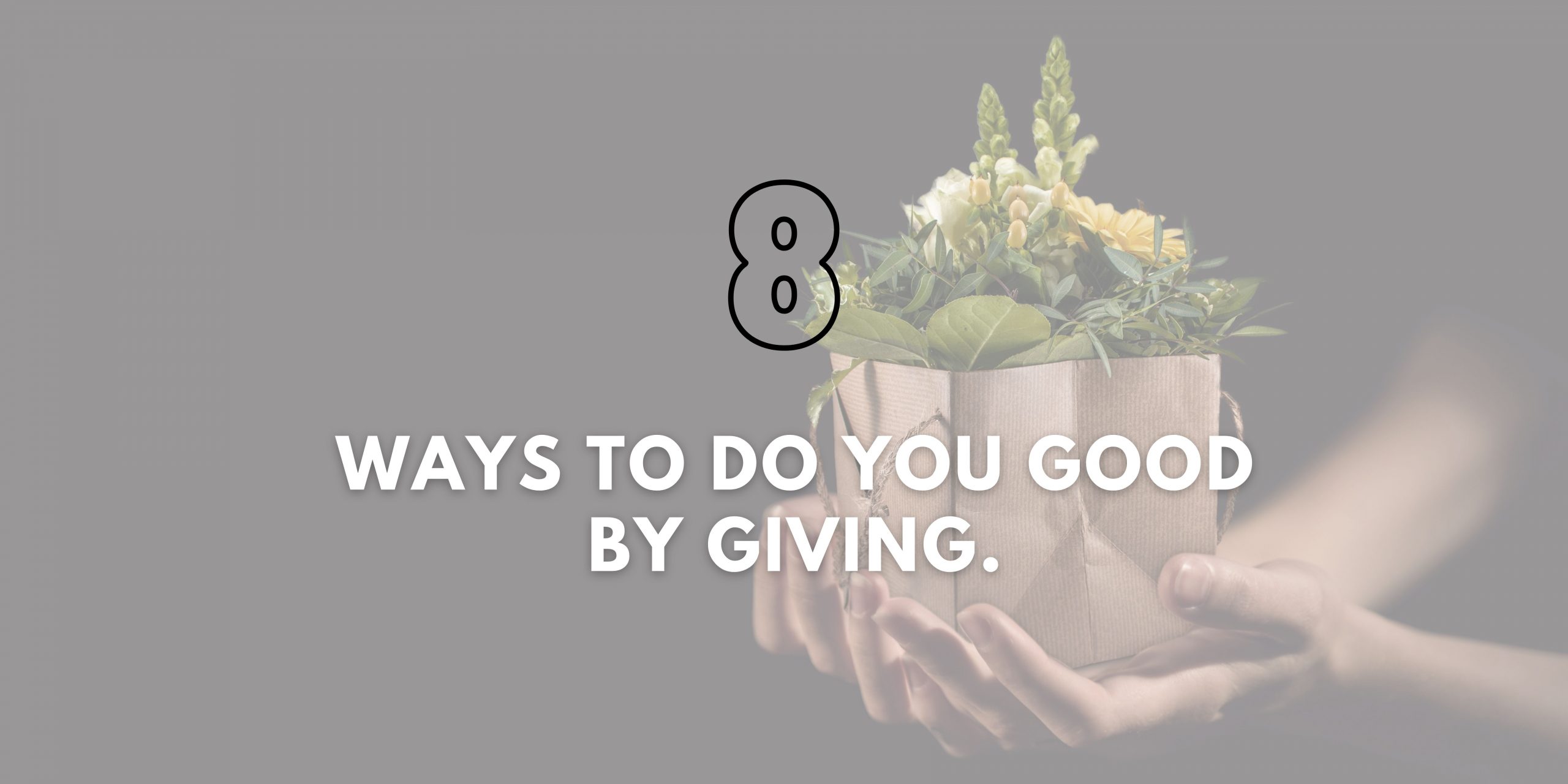8 Ways to Do You Good by Giving.