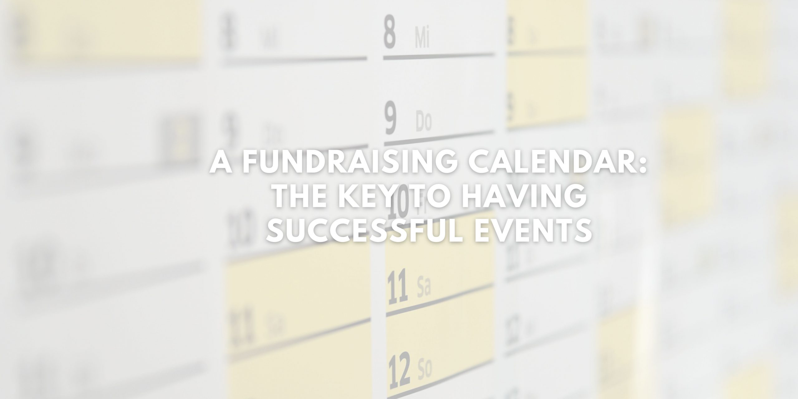 A Fundraising Calendar: The Key to Having Successful Events