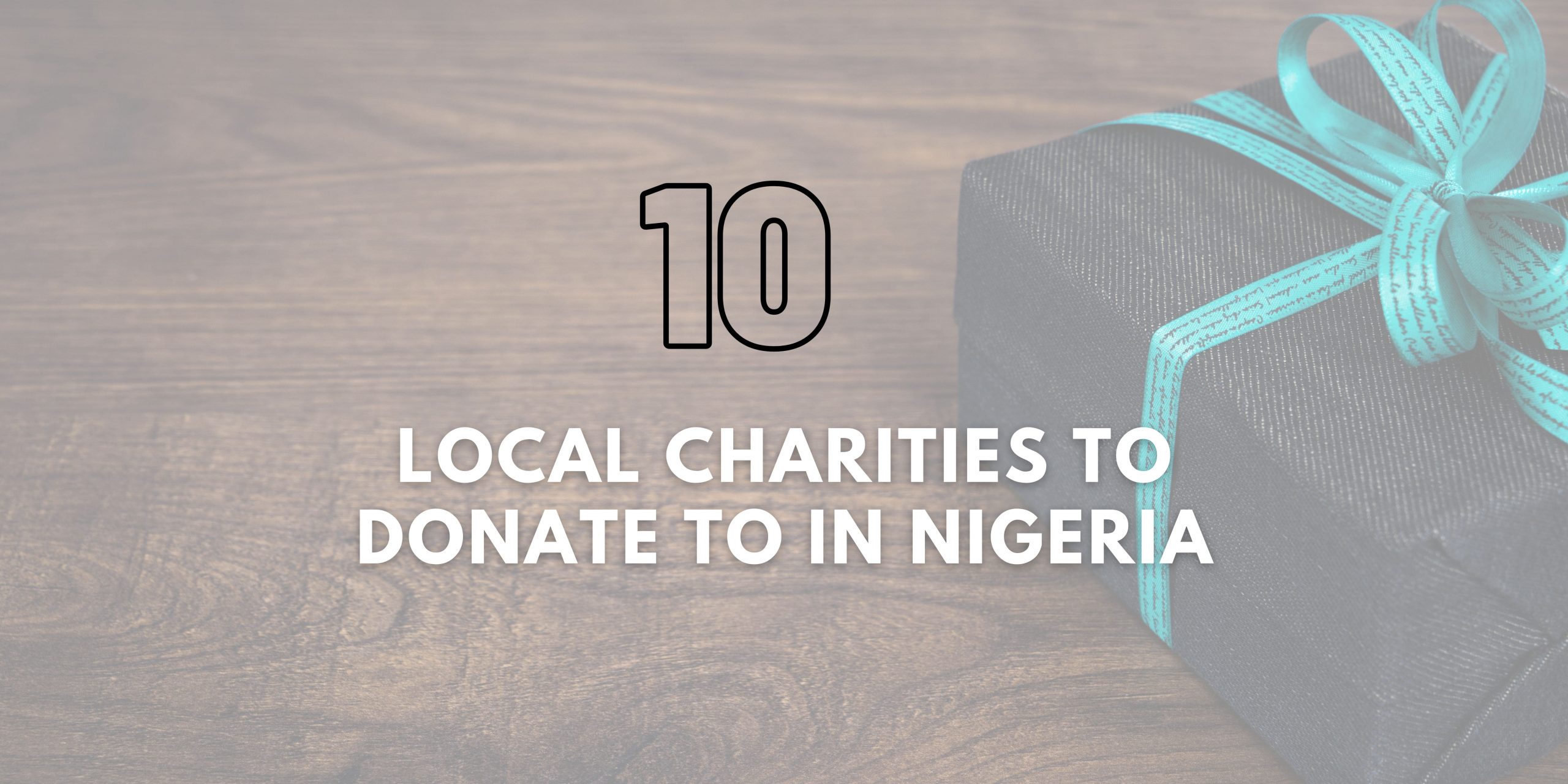 10 LOCAL CHARITIES TO DONATE TO IN NIGERIA