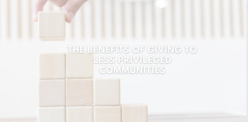 The Benefits for Giving to Less Privileged Communities