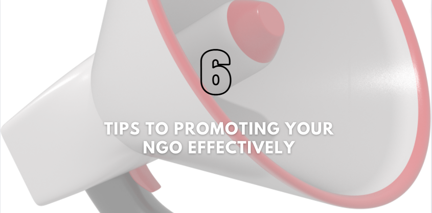 6 Tips To Promoting Your NGO Effectively