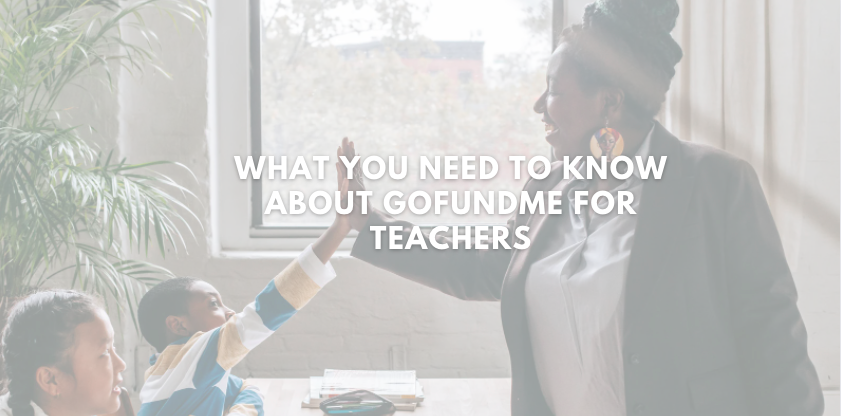 What You Need to Know About GoFundMe for Teachers
