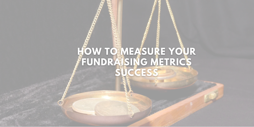 How to Measure Your Fundraising Metrics Success