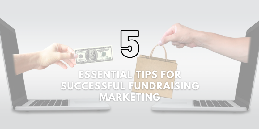 Essential Tips For Successful Fundraising Marketing