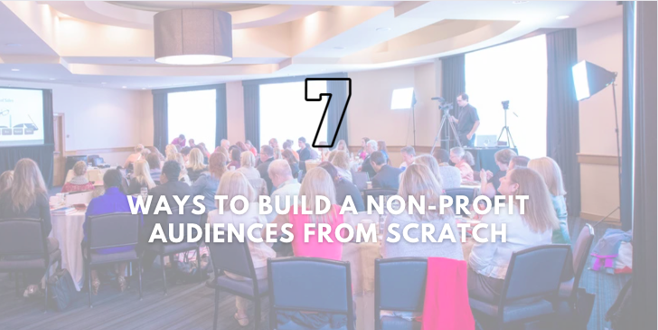 7 Ways to Build a Non-Profit Audiences From Scratch