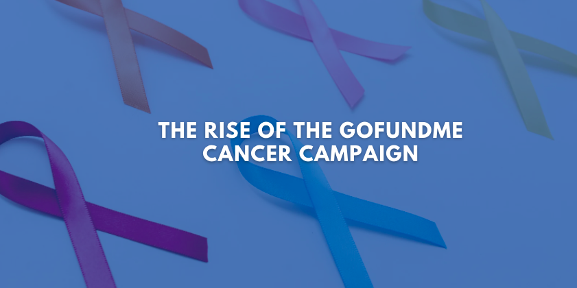 The Rise of the GoFundMe Cancer Campaign