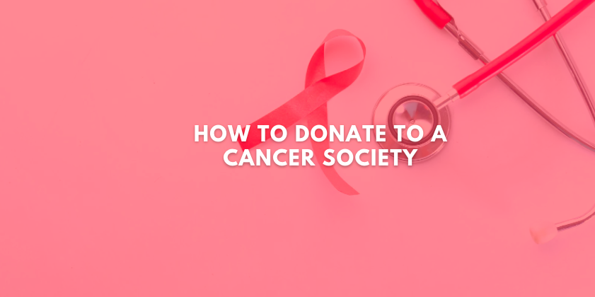 How to Donate to a Cancer Society