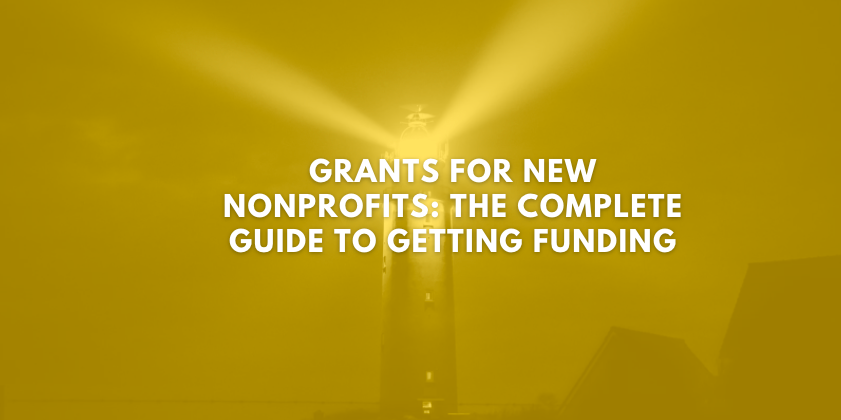 Grants for New Nonprofits: The Complete Guide to Getting Funding
