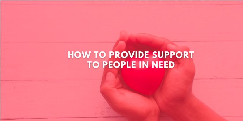How to Provide Support to People in Need