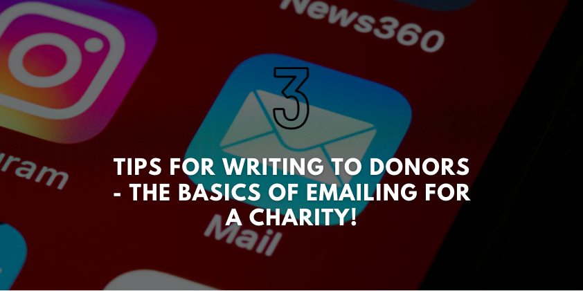 3 Tips for Writing to Donors - The Basics of Emailing for a Charity!