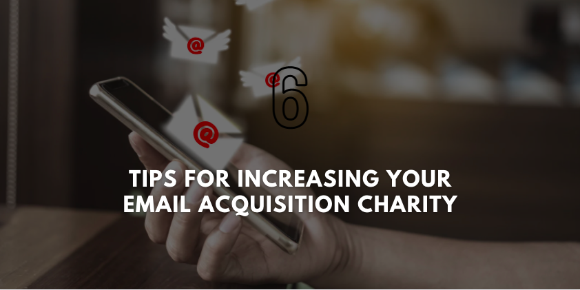 6 Tips For Increasing Your Email Acquisition Charity