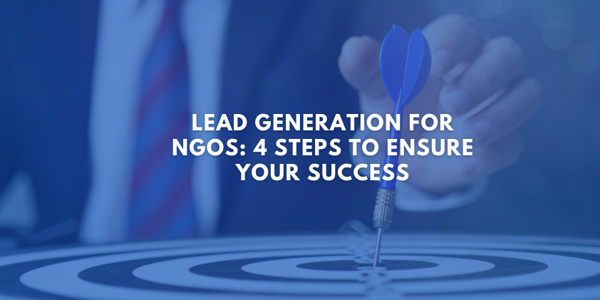 Lead Generation for NGOs: 4 Steps to Ensure Your Success