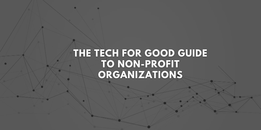 The Tech for Good Guide to Non-Profit Organizations