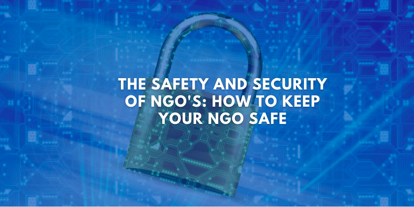 The Safety and Security of Ngo's: How to Keep Your NGO Safe