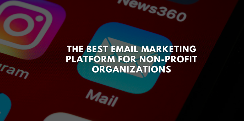 The Best Email Marketing Platform for Non-Profit Organizations