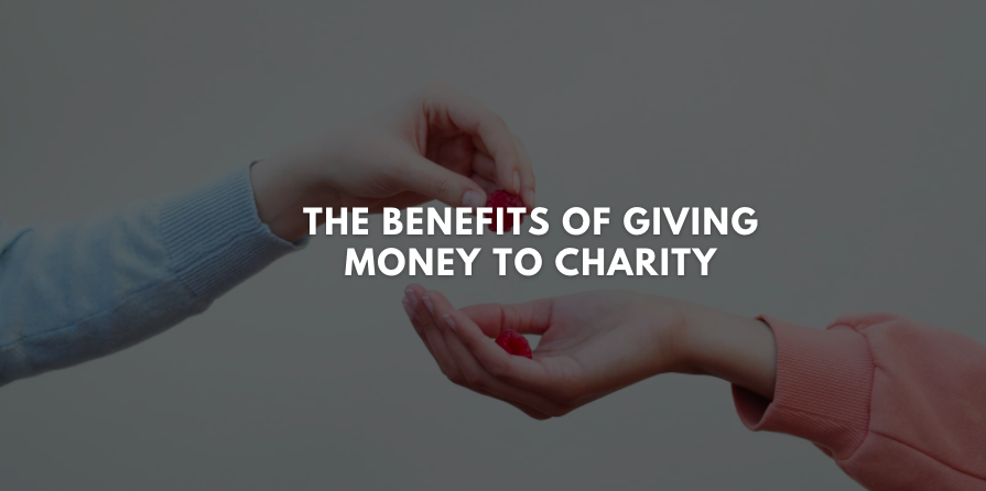 The Benefits of Giving Money to Charity