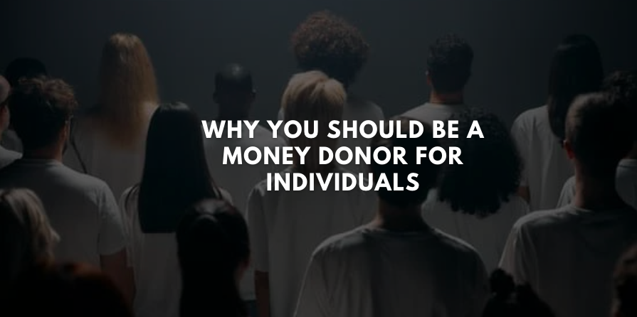 Why You Should Be A Money Donor for Individuals
