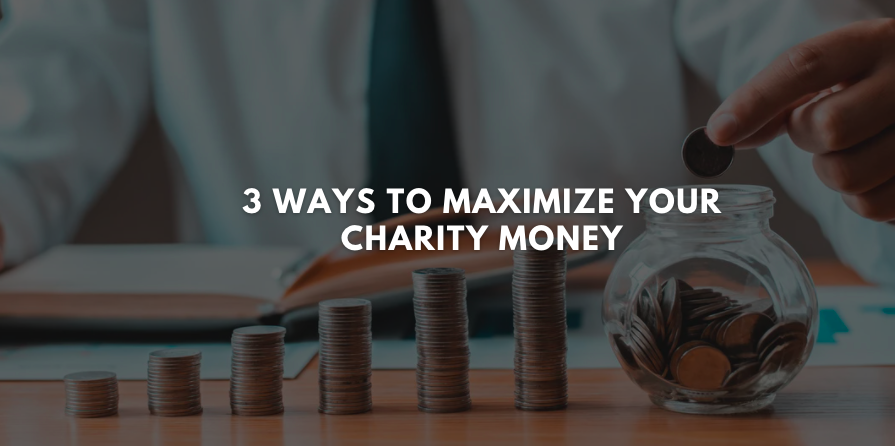 3 Ways to Maximize Your Charity Money