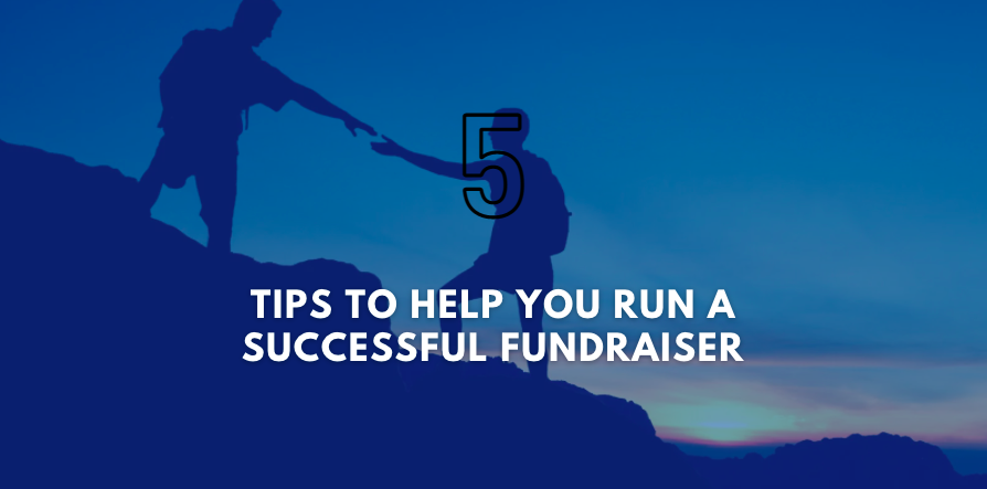 5 Tips to Help You Run a Successful Fundraiser