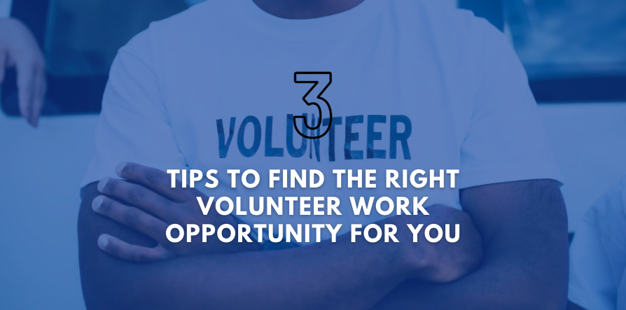 3 Tips to Find the Right Volunteer Work Opportunity For You