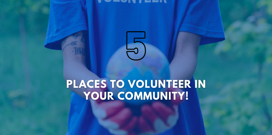 5 Places to Volunteer in Your Community!