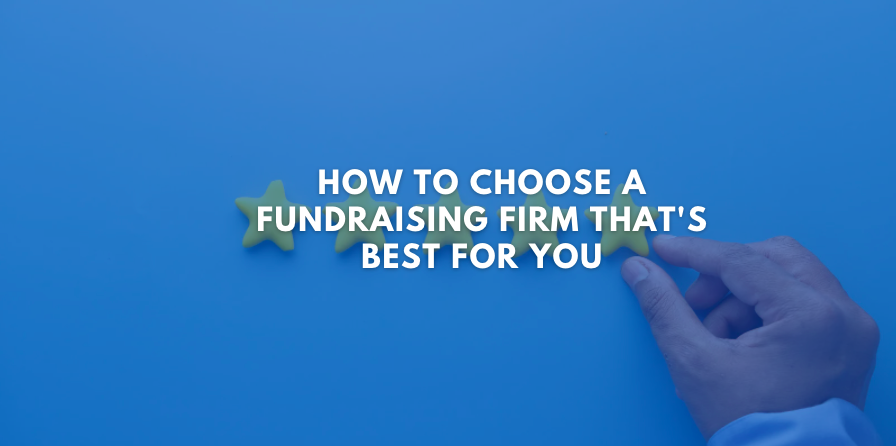 How to Choose a Fundraising Firm that's Best for You