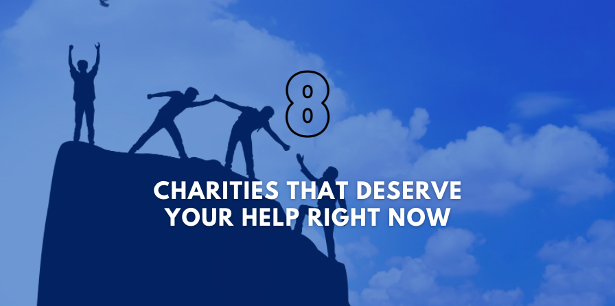 8 Charities That Deserve Your Help Right Now