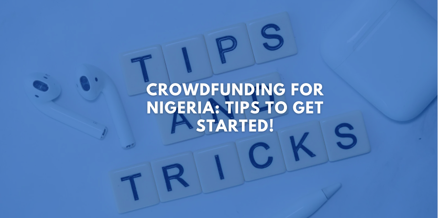 Crowdfunding for Nigeria: Tips to Get Started!