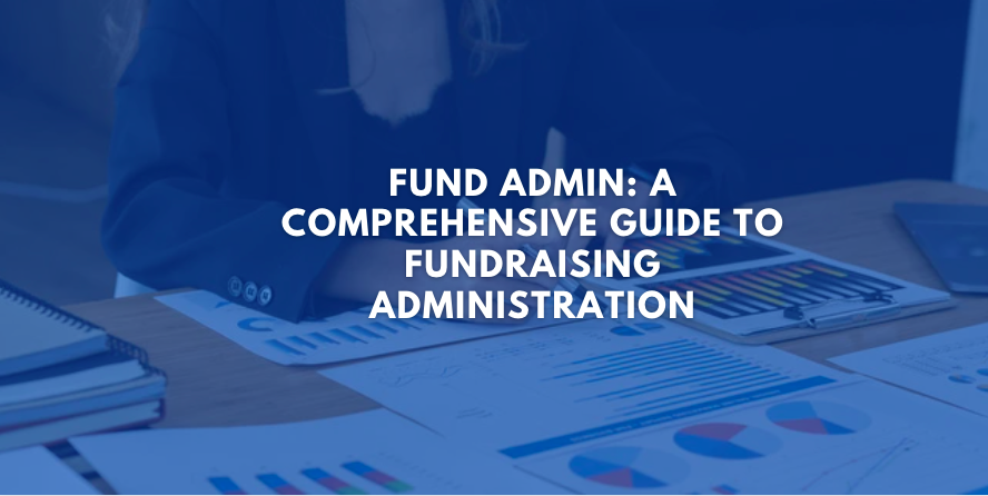 Fund Admin: A Comprehensive Guide to Fundraising Administration