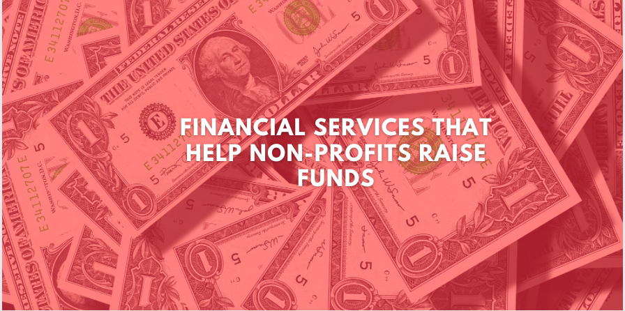 Financial Services That Help Non-Profits Raise Funds