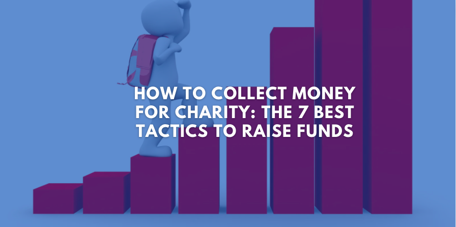 How to Collect Money for Charity: The 7 Best Tactics to Raise Funds
