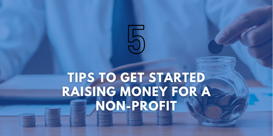 5 Tips to Get Started Raising Money for a Non-Profit