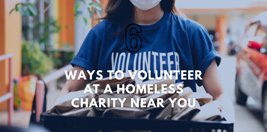 6 Ways to Volunteer at a Homeless Charity Near You