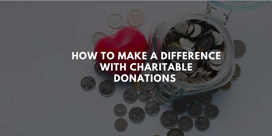 How to Make a Difference with Charitable Donations