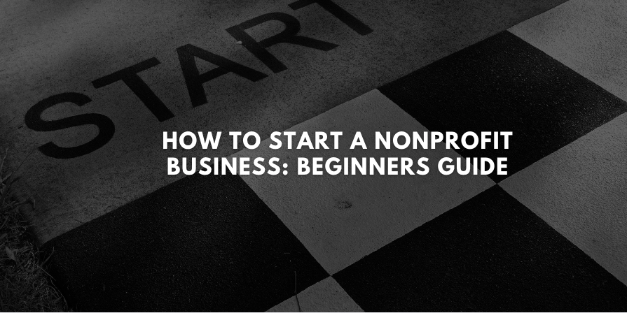 Thinking of starting a nonprofit business? This guide will walk you through the basics of what you need to know to get started.