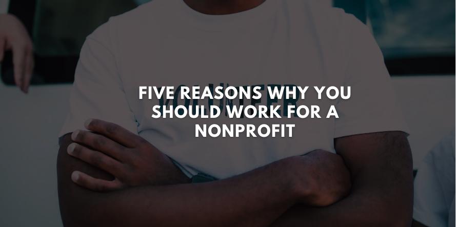 Five Reasons Why You Should Work for a Nonprofit