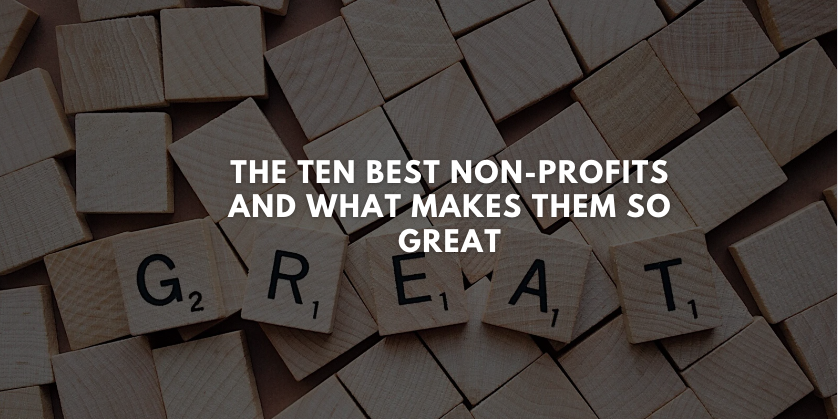 The Ten Best Non-Profits and What Makes Them So Great