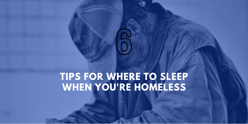 6 Tips for Where to Sleep When You're Homeless