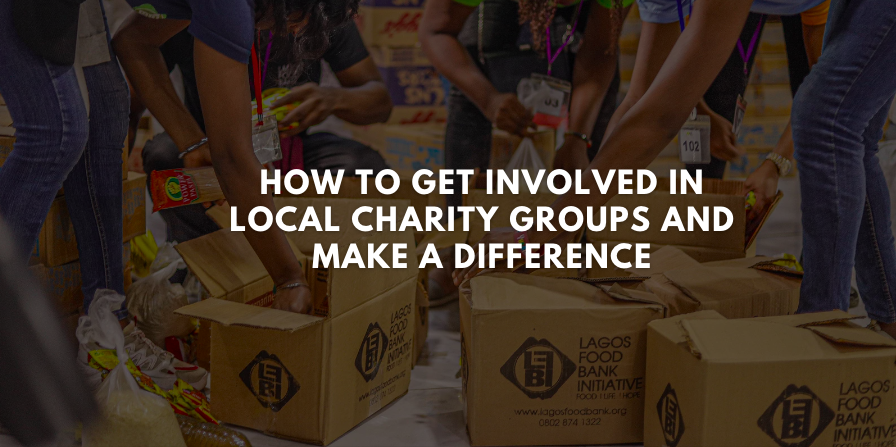 How to Get Involved in Local Charity Groups and Make a Difference