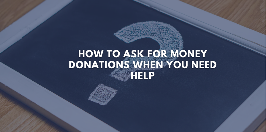 How to Ask for Money Donations When You Need Help