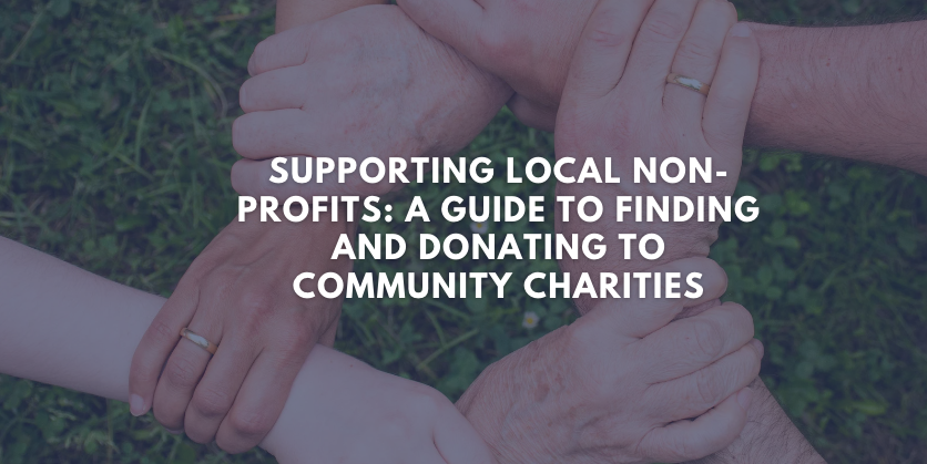 Supporting Local Non-Profits: A Guide to Finding and Donating to Community Charities