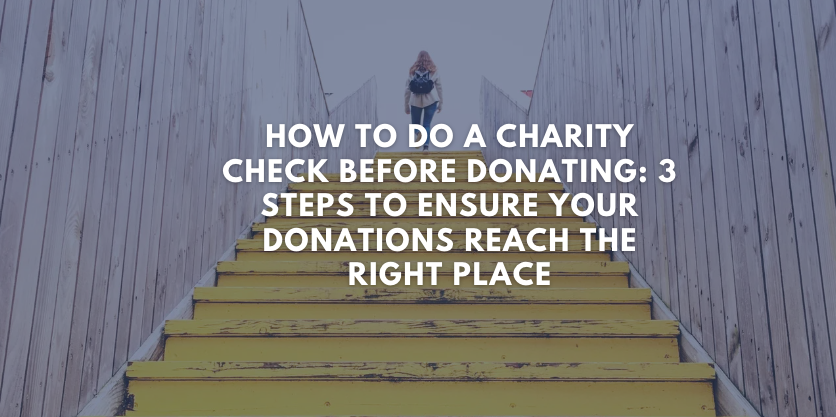 How To Do A Charity Check Before Donating: 3 Steps To Ensure Your Donations Reach The Right Place